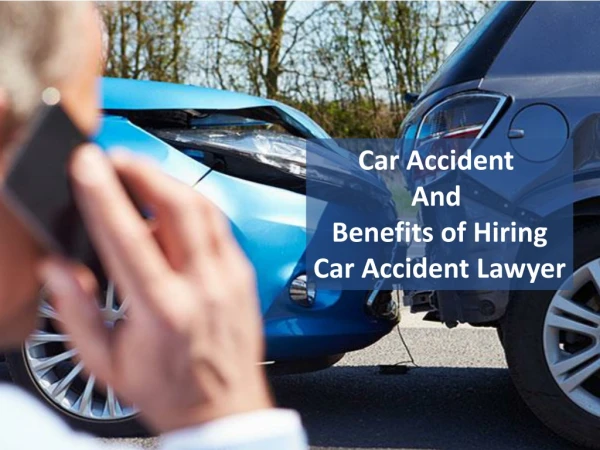 Car Accident and Benefits of Car Accident Lawyer