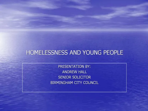 HOMELESSNESS AND YOUNG PEOPLE
