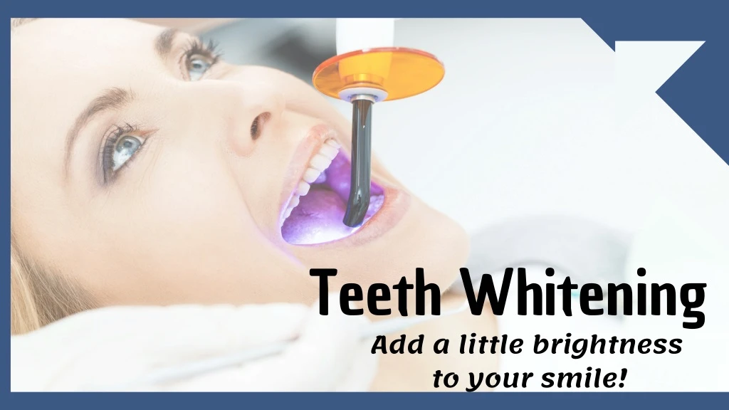 teeth whitening add a little brightness to your