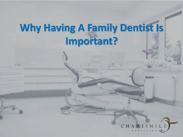 Why Having A Family Dentist Is Important?