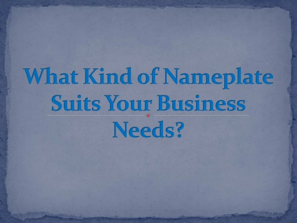 What Kind of Nameplate Suits Your Business Needs?