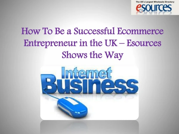 How To Be a Successful Ecommerce Entrepreneur in the UK – Esources Shows the Way