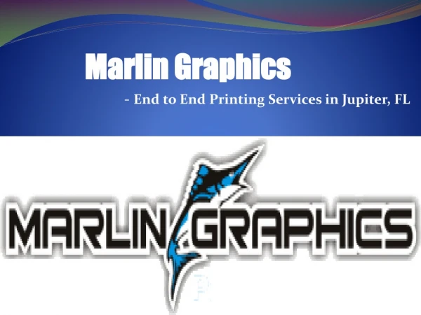 Marlin Graphics- End to End Printing Services in Jupiter, FL