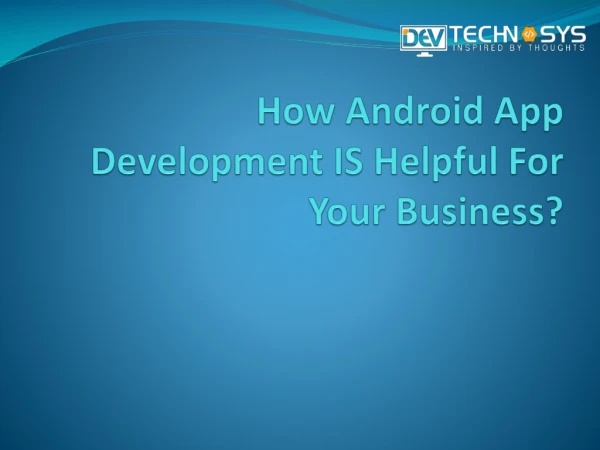 How Android App Development Is Helpful For Your Business?
