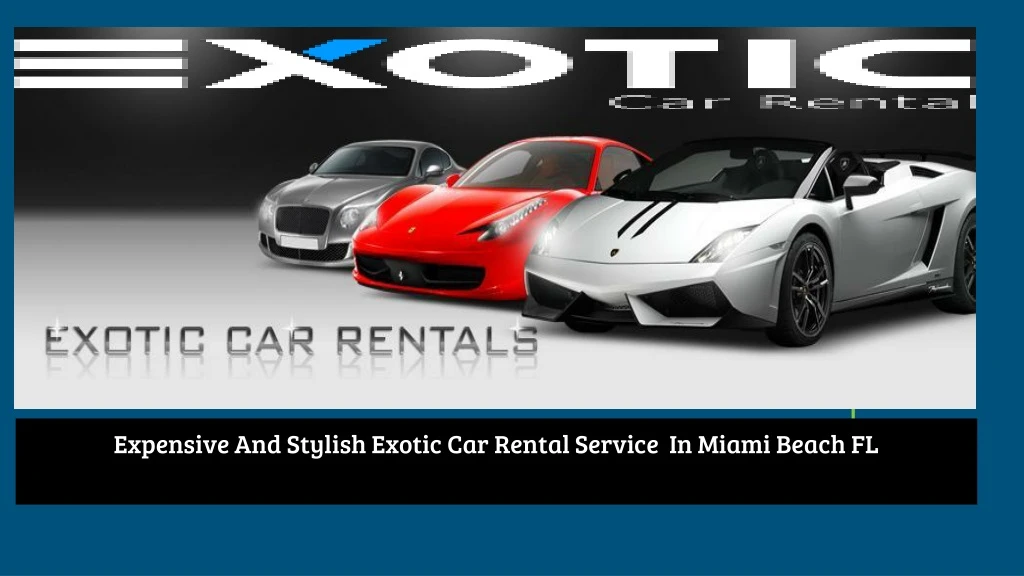 expensive and stylish exotic car rental service in miami beach fl