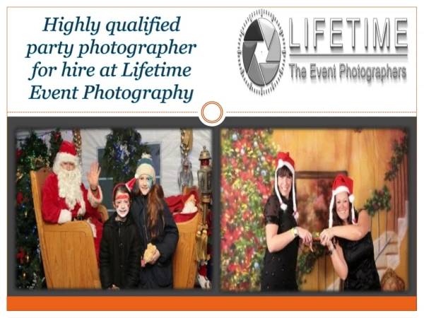 Highly qualified party photographer for hire at Lifetime Event Photography