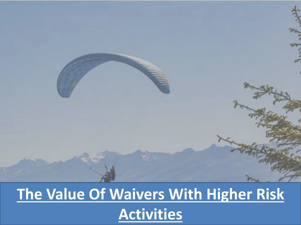 the value of waivers with higher risk activities