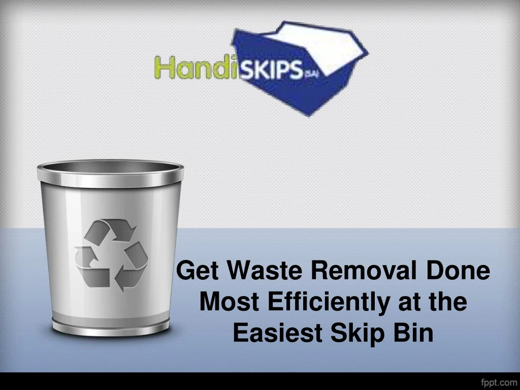 get waste removal done most efficiently