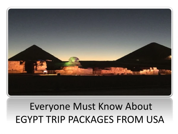 Everyone Must Know About EGYPT TRIP PACKAGES FROM USA