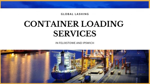 Global Lashing | Container Loading Services Felixstowe