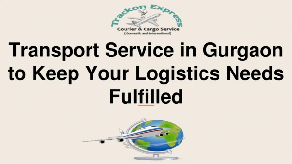 Transport Service in Gurgaon to Keep Your Logistics Needs Fulfilled