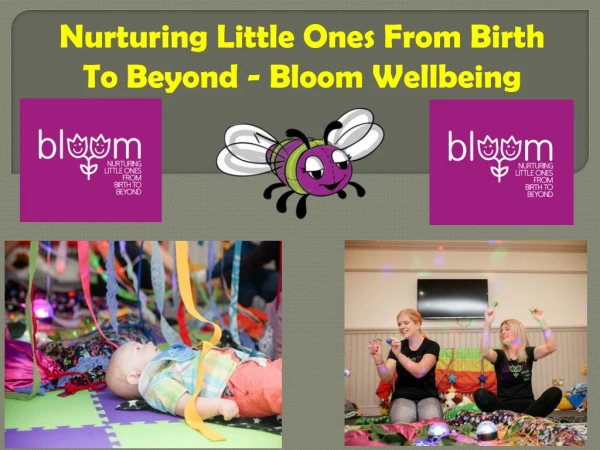 Nurturing Little Ones From Birth To Beyond - Bloom Wellbeing