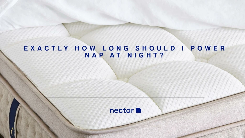 exactly how long should i power nap at night