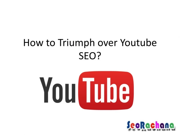 How to Triumph over Youtube SEO