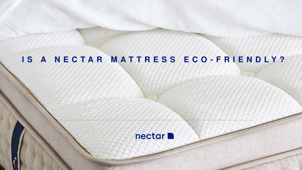 is a nectar mattress eco friendly