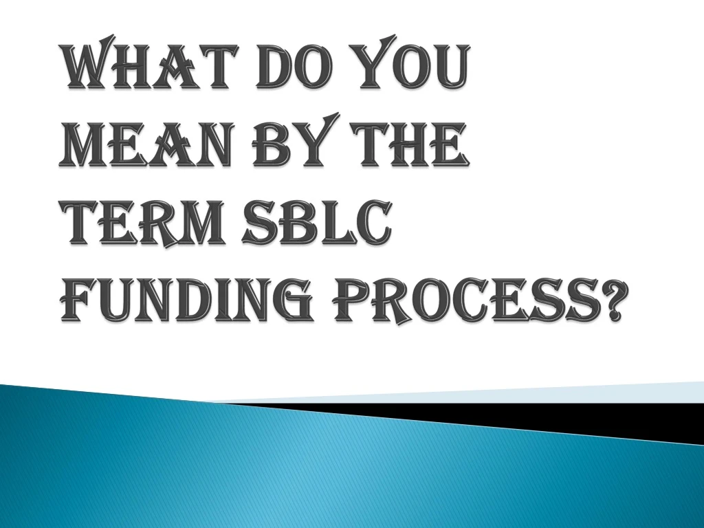 what do you mean by the term sblc funding process