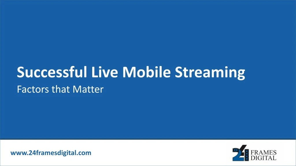 successful live mobile streaming