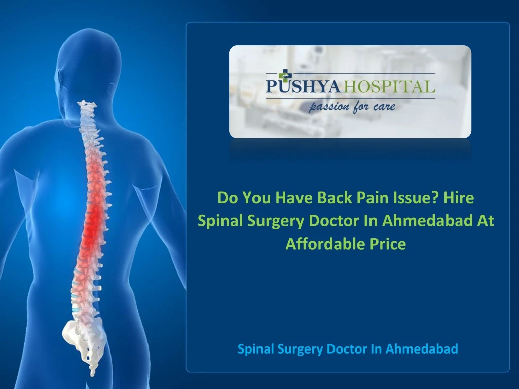 do you have back pain issue hire spinal surgery doctor in ahmedabad at affordable price