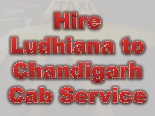 Hire Ludhiana to Chandigarh Cab Service