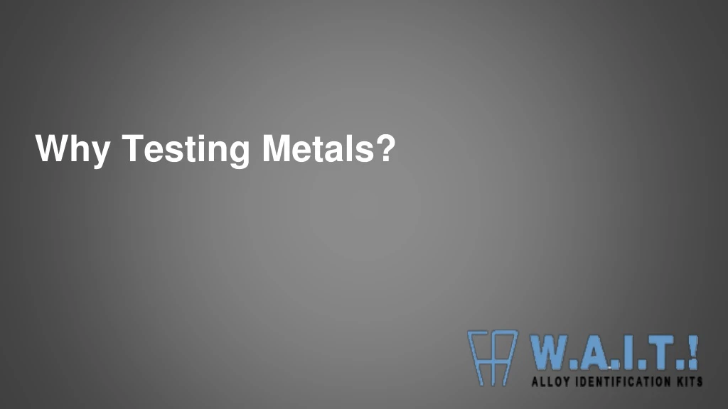 why testing metals