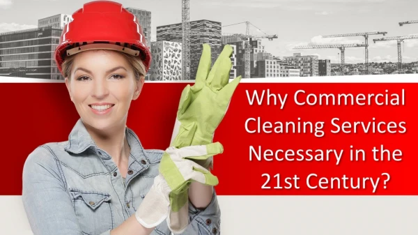 Why Commercial Cleaning Services Necessary in the 21st Century?