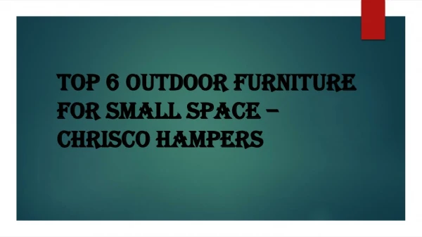 Top 6 Outdoor Furniture For Small Space