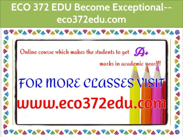 ECO 372 EDU Become Exceptional--eco372edu.com
