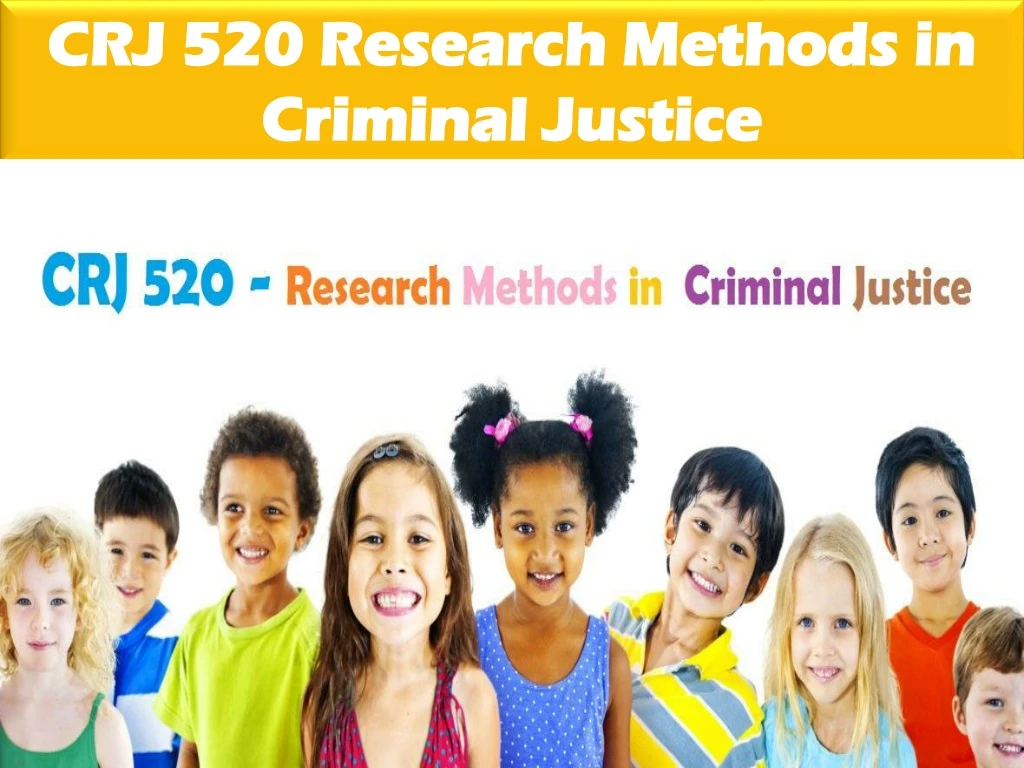crj 520 research methods in criminal justice