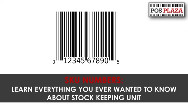 SKU Numbers : Learn Everything you Ever Wanted to Know About Stock Keeping Unit