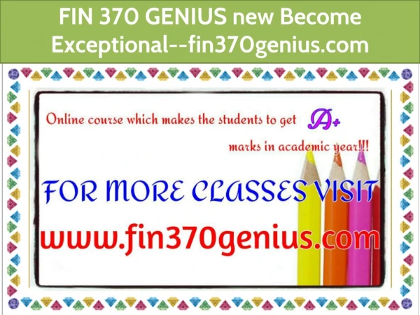 FIN 370 GENIUS new Become Exceptional--fin370genius.com