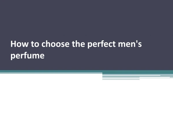 How to choose the perfect men's perfume