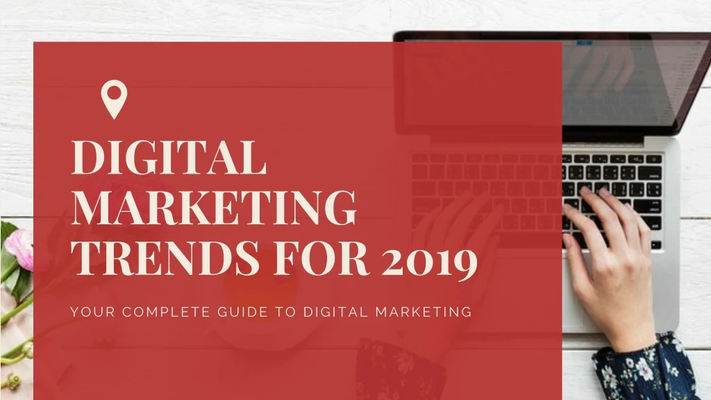 digital marketing trends for 2019