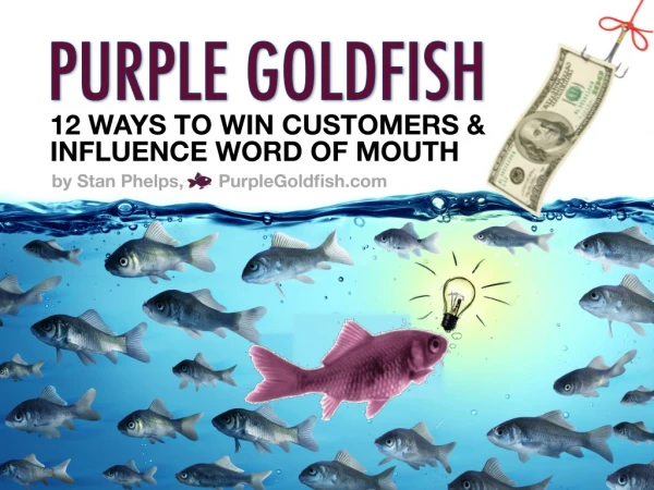 Purple Goldfish - 12 Ways to Win Customers and Influence Word of Mouth