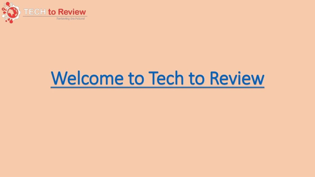 welcome to tech to review