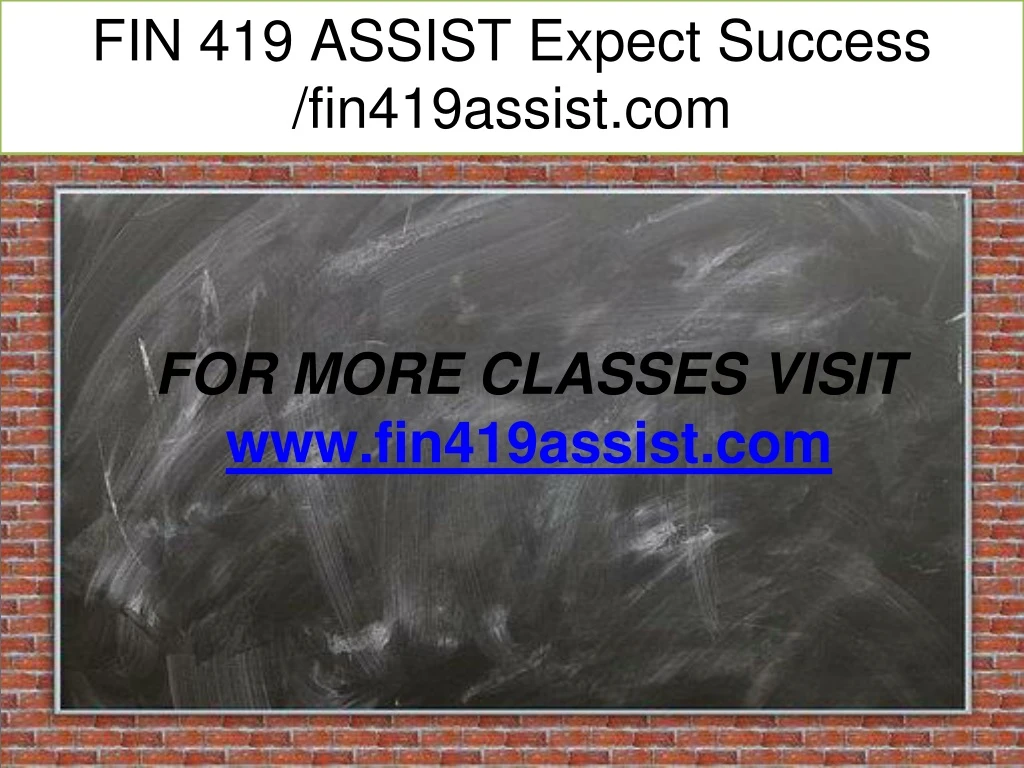 fin 419 assist expect success fin419assist com