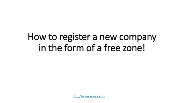 How to register a new company in the form of a free zone!