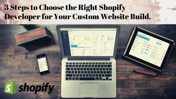 How to Choose the Right Shopify Developer for Your Custom Website Build.