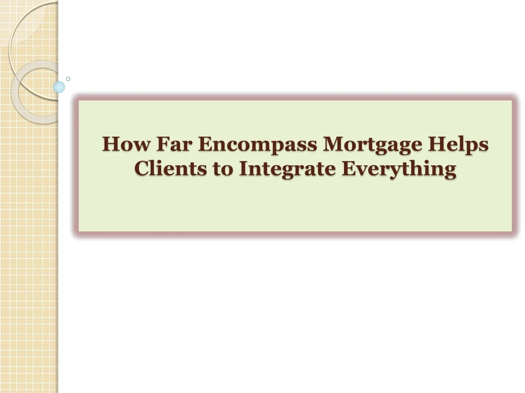 how far encompass mortgage helps clients to integrate everything