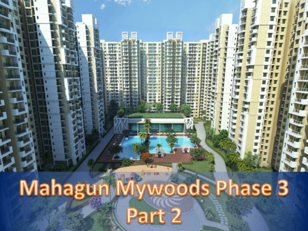 2 & 3 BHK Flats in Noida Extension, Mahagun mywoods phase 3 Part 2