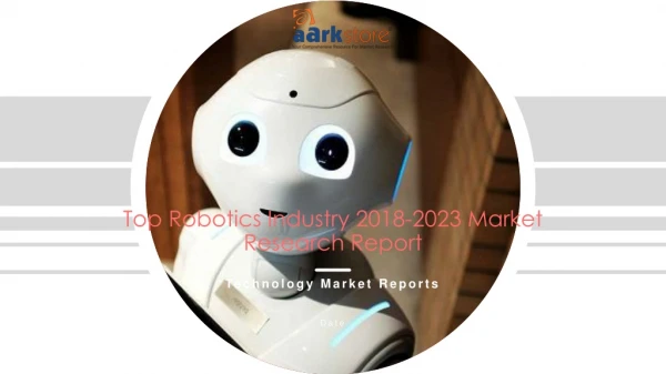 Top Robotics Industry 2018-2023 Market Research Report