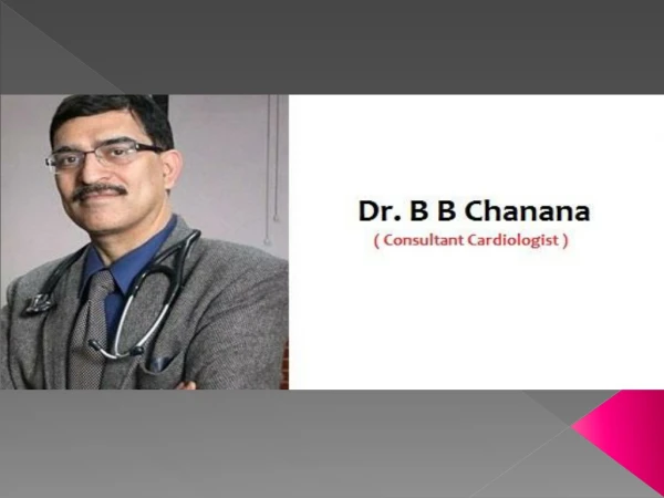 Dr. B B Chanana - Best Cardiologist in Punjabi Bagh