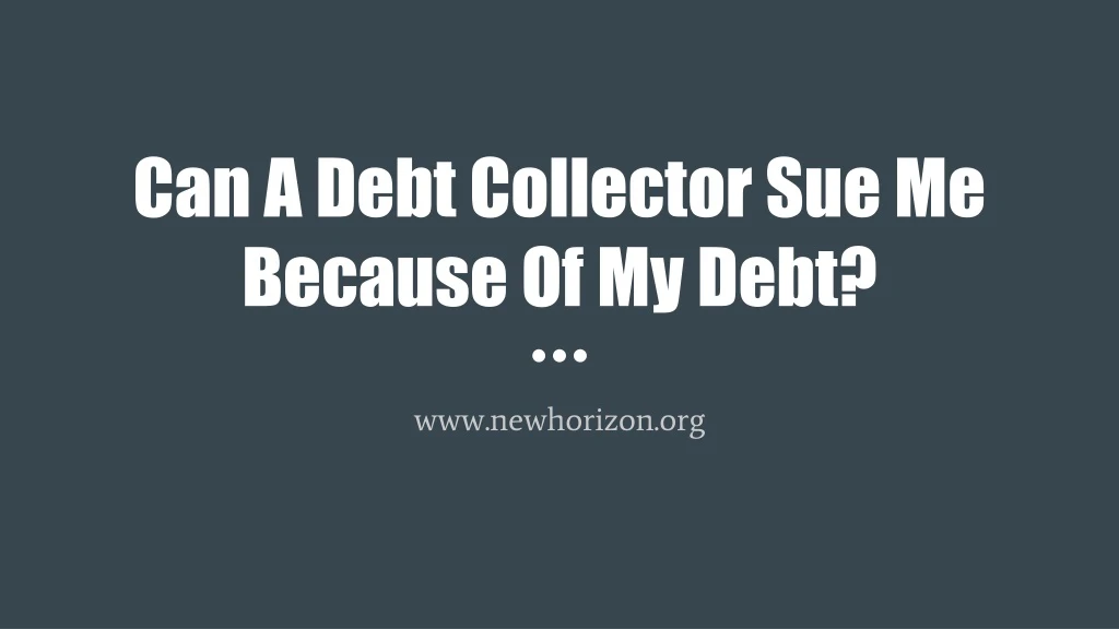 can a debt collector sue me because of my debt