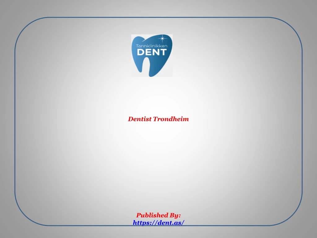 dentist trondheim published by https dent as