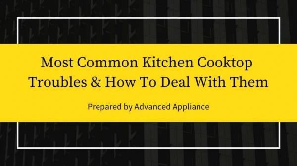 Most Common Kitchen Cooktop Troubles & How To Deal With Them