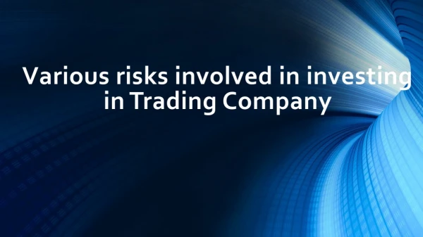 Risks Involved In Investing In Trading Company