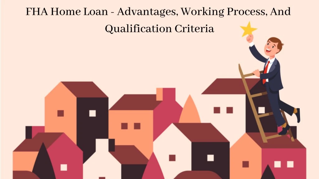 fha home loan advantages working process