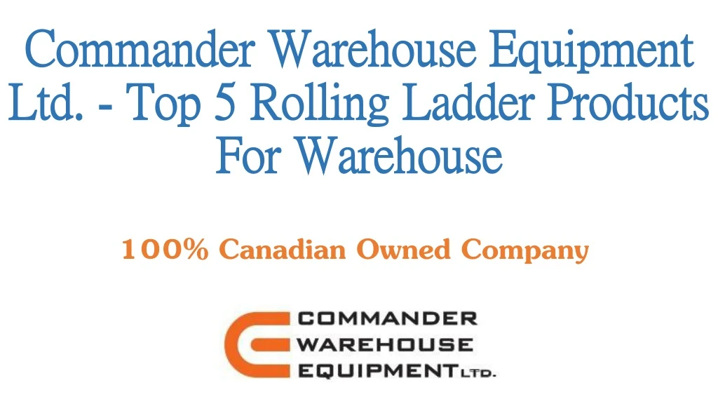 commander warehouse equipment ltd top 5 rolling ladder products for warehouse