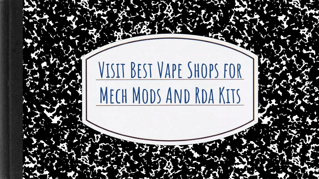 visit best vape shops for mech mods and rda kits