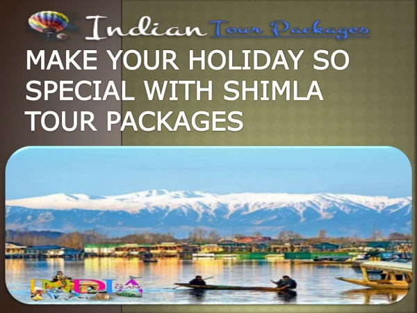 MAKE YOUR HOLIDAY SO SPECIAL WITH SHIMLA TOUR PACKAGES