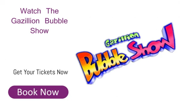 The Gazillion Bubble Show Tickets Discount
